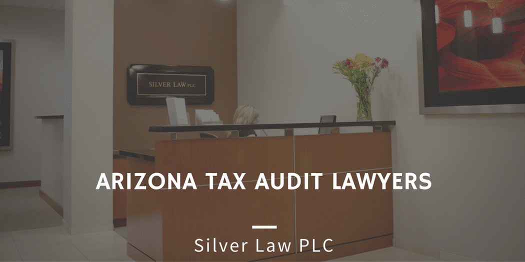 Arizona Tax Audit lawyers at Silver Law's Scottsdale office
