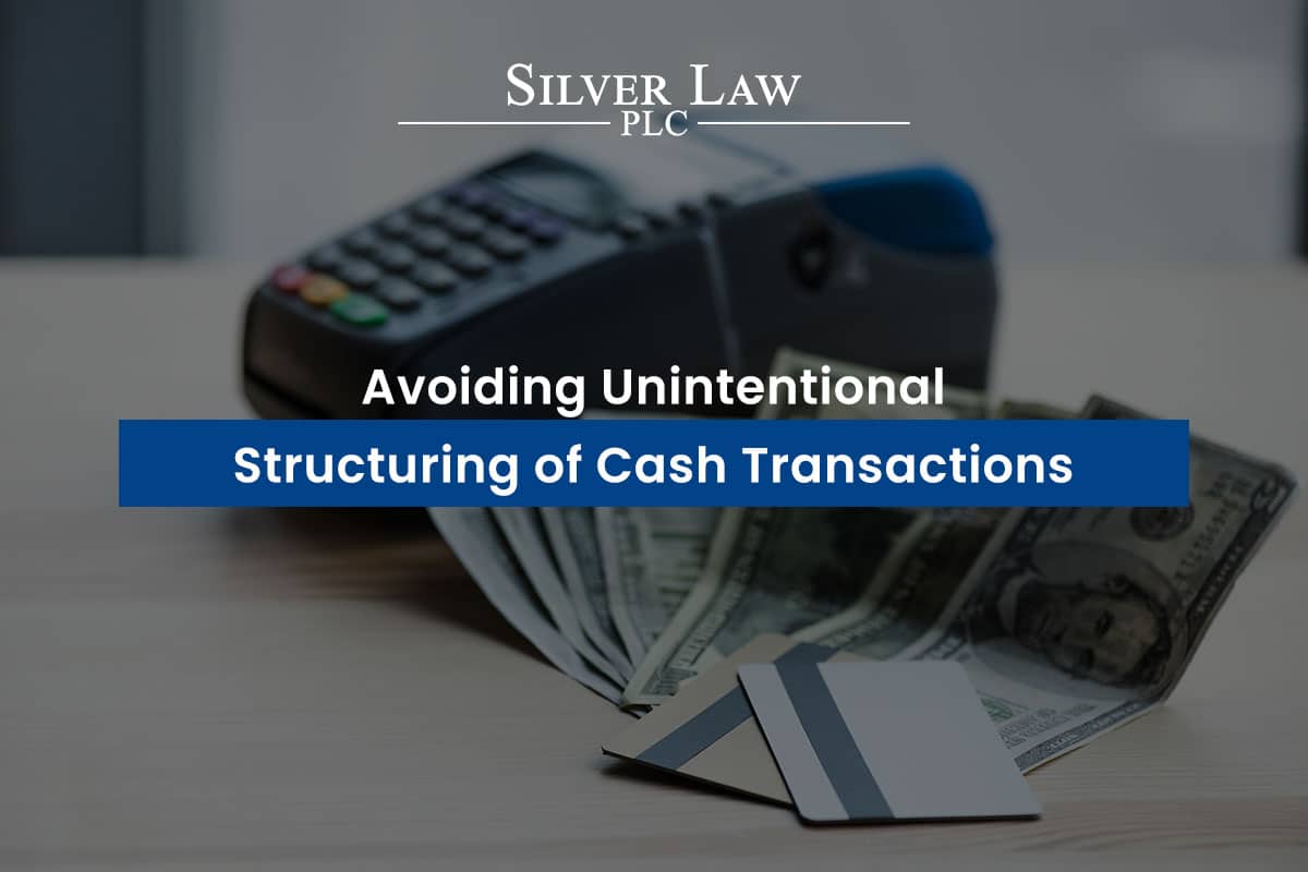 blog: Avoiding Unintentional Structuring of Cash Transactions