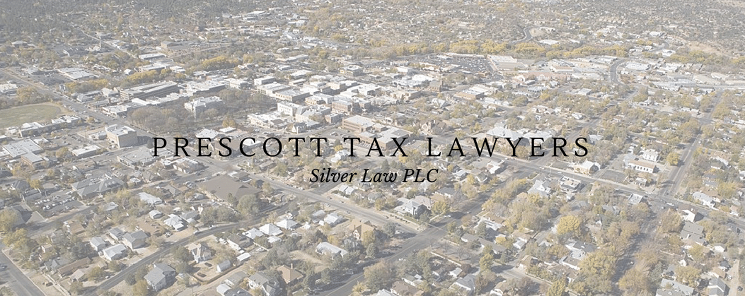 Tax Lawyers servicing the Prescott Arizona area