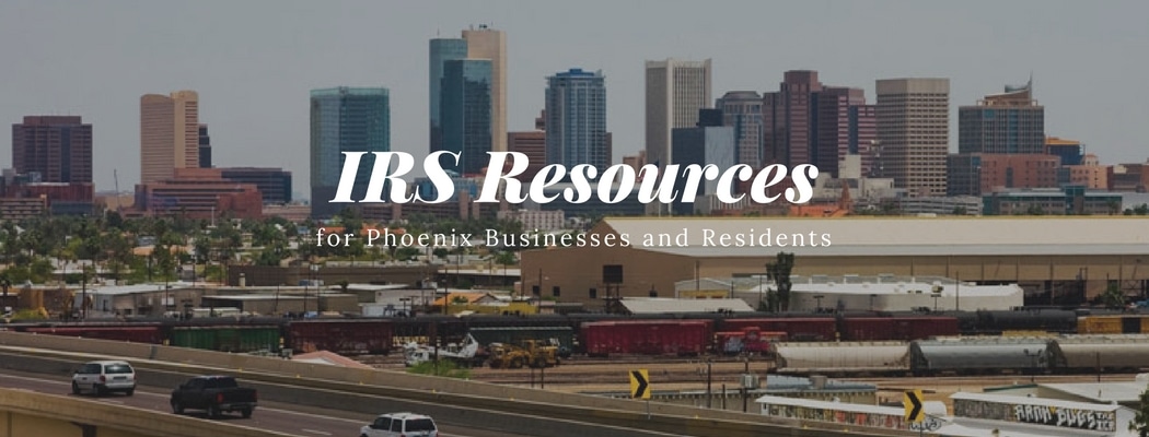 IRS Resources for Phoenix Businesses and Residents