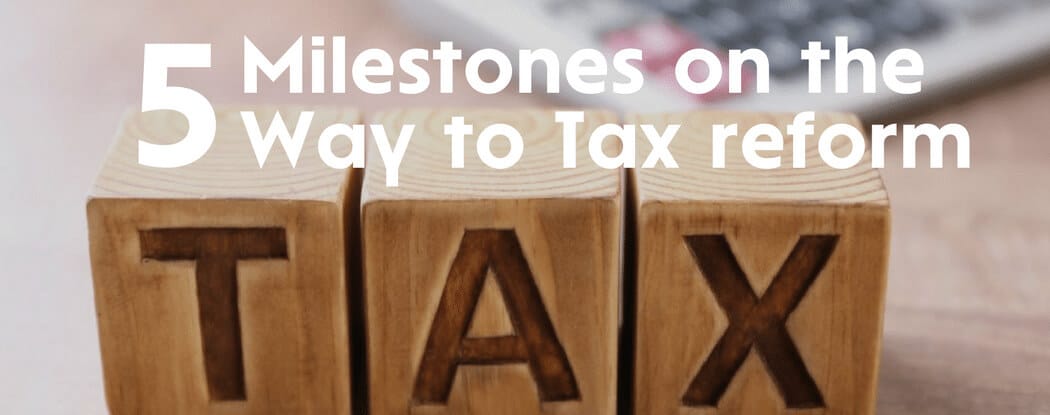 5 Milestones on the way to tax reform