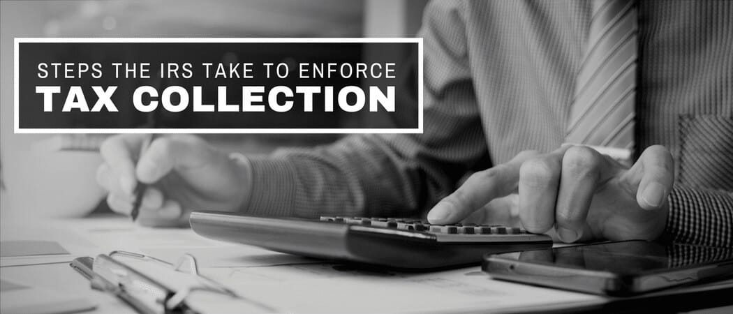 What will the IRS do to enforce collection?