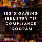 IRS’s Gaming Industry Tip Compliance Program