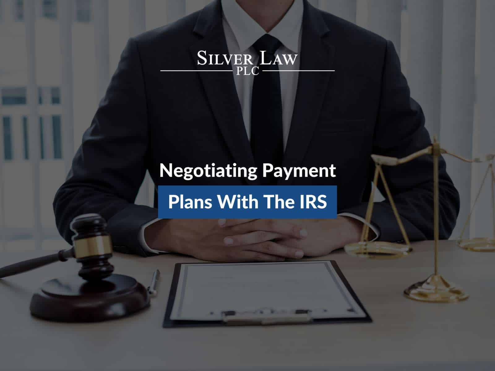 Negotiating Payment Plans With The IRS