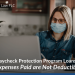 Paycheck Protection Program Loans: Expenses Paid are Not Deductible