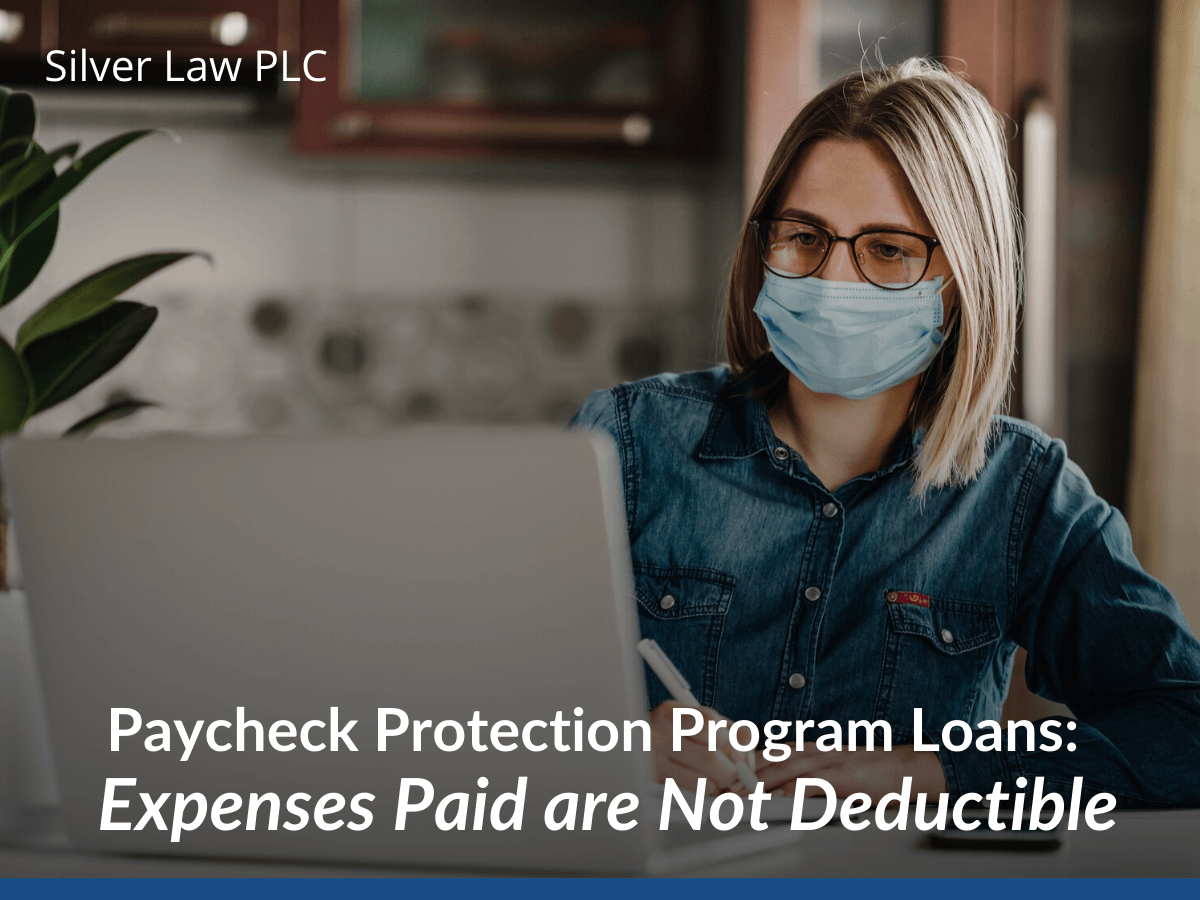 Paycheck Protection Program Loans: Expenses Paid are Not Deductible