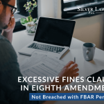 Excessive Fines Clause in Eighth Amendment Not Breached with FBAR Penalty