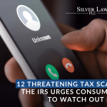 12 Threatening Tax Scams the IRS Urges Consumers to Watch Out For