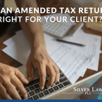 Is an Amended Tax Return Right for Your Client