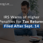 IRS Warns of Higher Penalties for Tax Returns Filed after Sept. 14