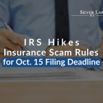 IRS Hikes Insurance Scam Rules for Oct. 15 Filing Deadline