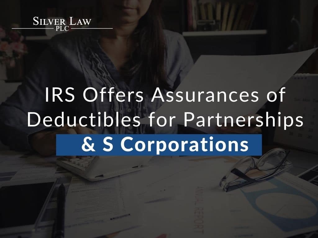IRS Offers Assurances of Deductibles for Partnerships & S Corporations