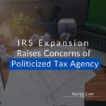 IRS Expansion Raises Concerns of Politicized Tax Agency
