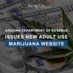 Arizona Department Of Revenue Issues New Adult Use Marijuana Website