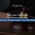 Tax Laws Prepared For Enforcement By Justice Department Tax Division