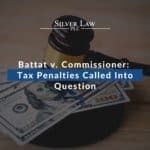 Battat v. Commissioner Tax Penalties Called Into Question