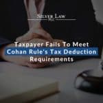 Taxpayer Fails To Meet Cohan Rule’s Tax Deduction Requirements