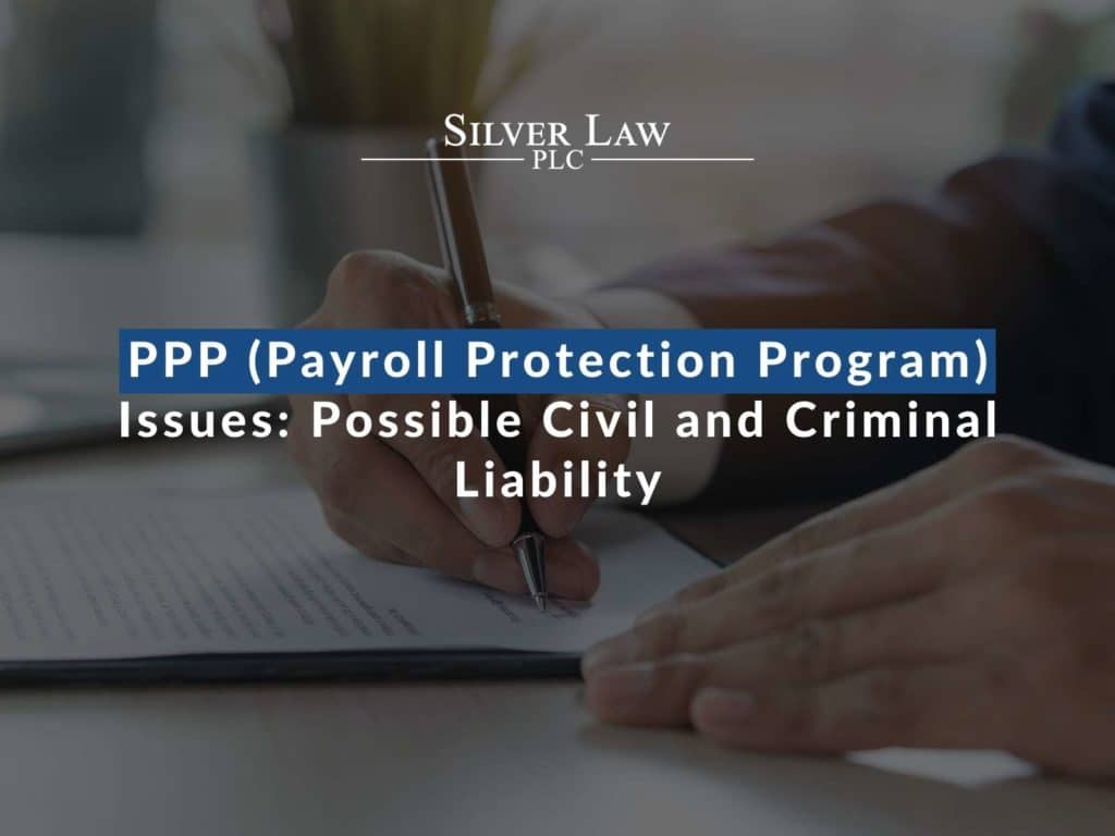PPP (Payroll Protection Program) Issues: Possible Civil & Criminal Liability