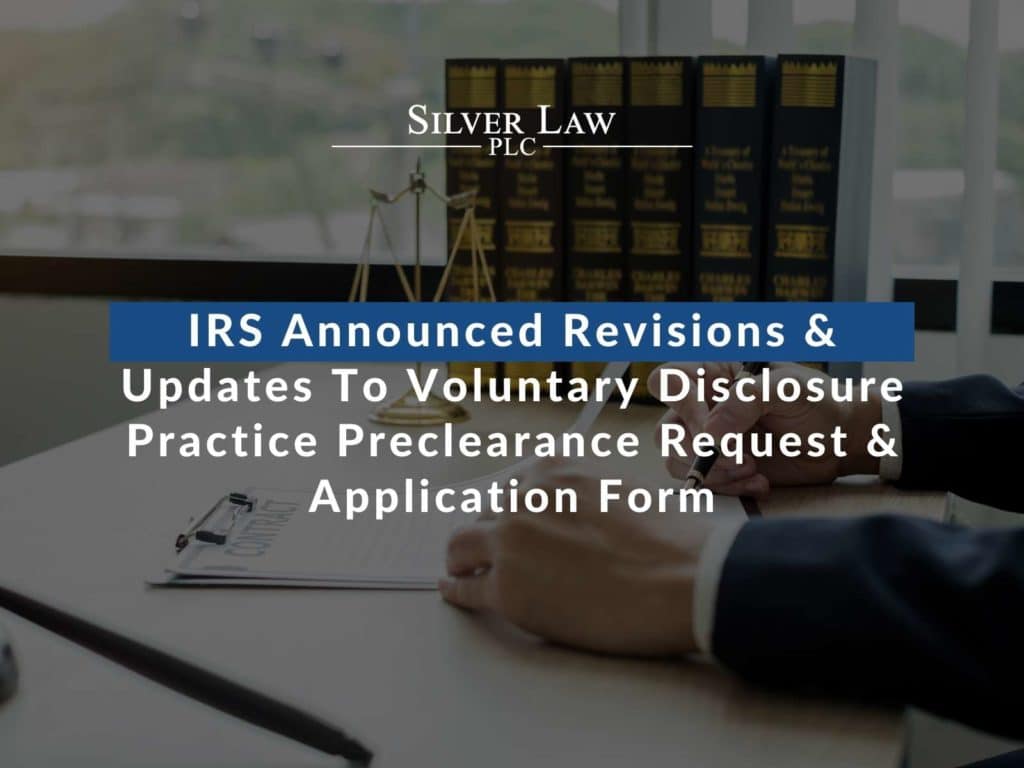 IRS Announced Revisions & Updates To Voluntary Disclosure Practice Preclearance Request & Application Form