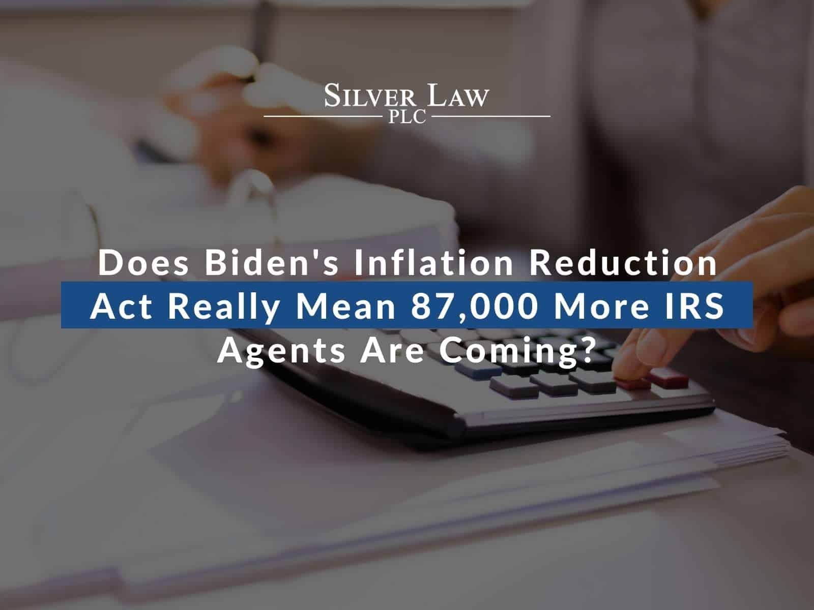 Does Biden's Inflation Reduction Act Really Mean 87,000 More IRS Agents Are Coming?