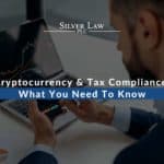 Cryptocurrency & Tax Compliance: What You Need To Know