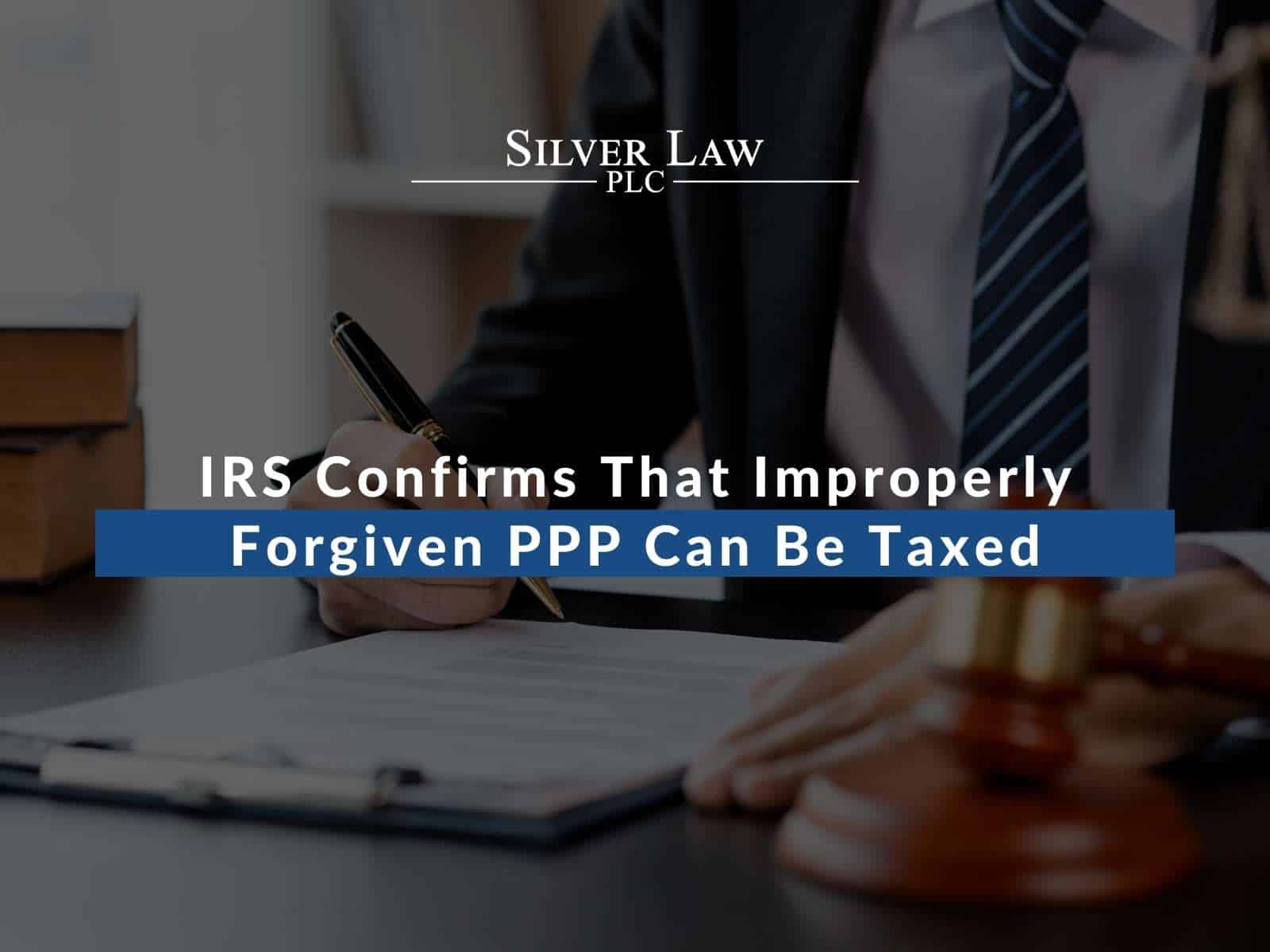 IRS Confirms That Improperly Forgiven PPP Can Be Taxed