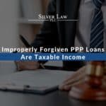 Improperly Forgiven PPP Loans Are Taxable Income