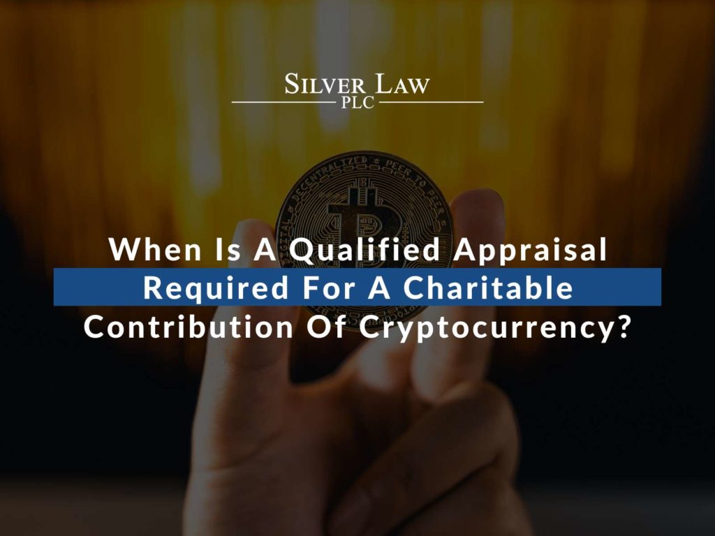 When Is A Qualified Appraisal Required For A Charitable Contribution Of Cryptocurrency?