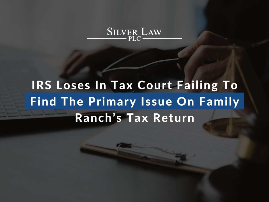 IRS Loses In Tax Court Failing To Find The Primary Issue On Family Ranch’s Tax Return