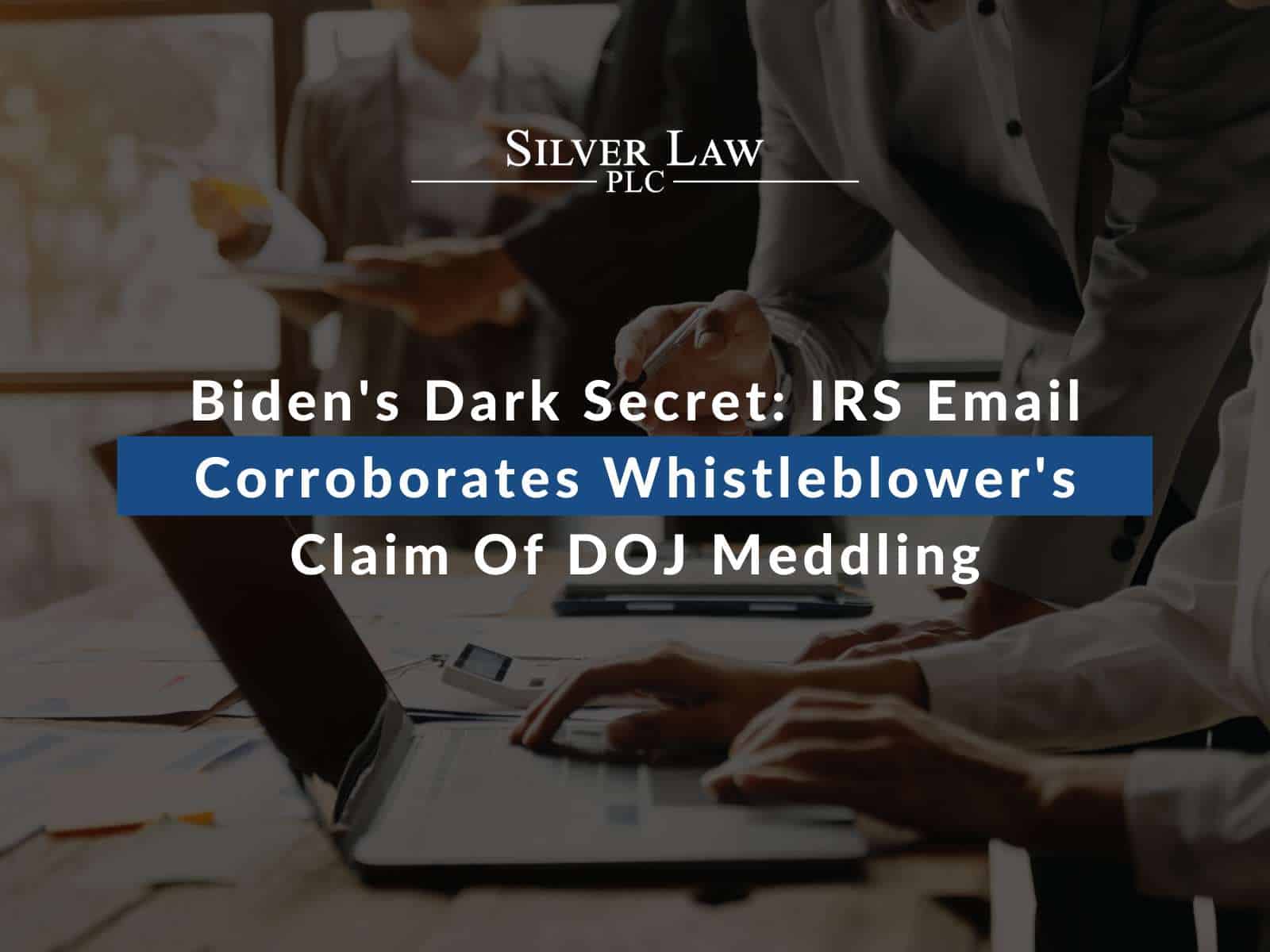 IRS Email Confirms Whistleblowker&rsquo;s Claim Of DOJ Meddling