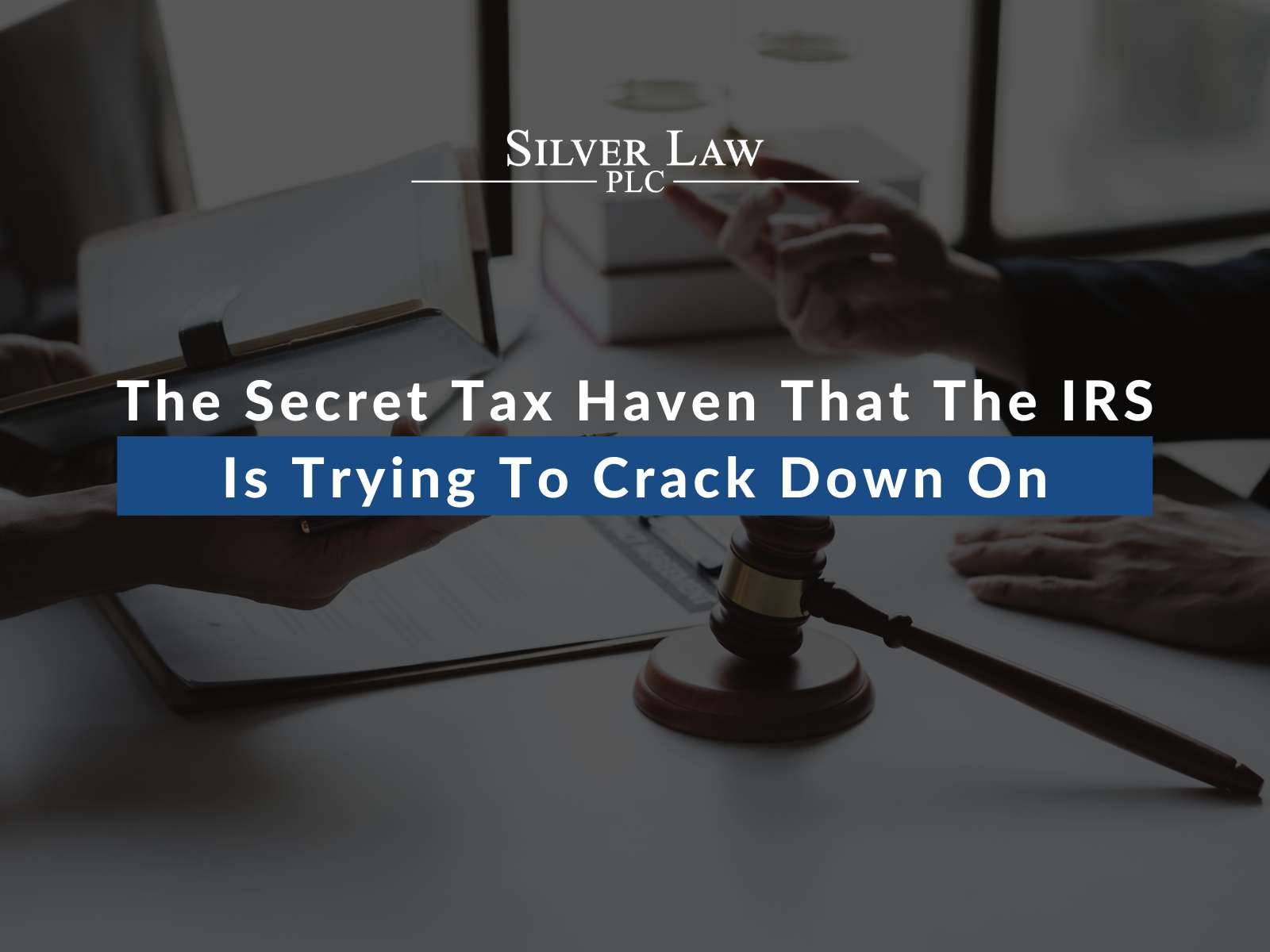 The Secret Tax Haven That The IRS Is Trying To Crack Down On