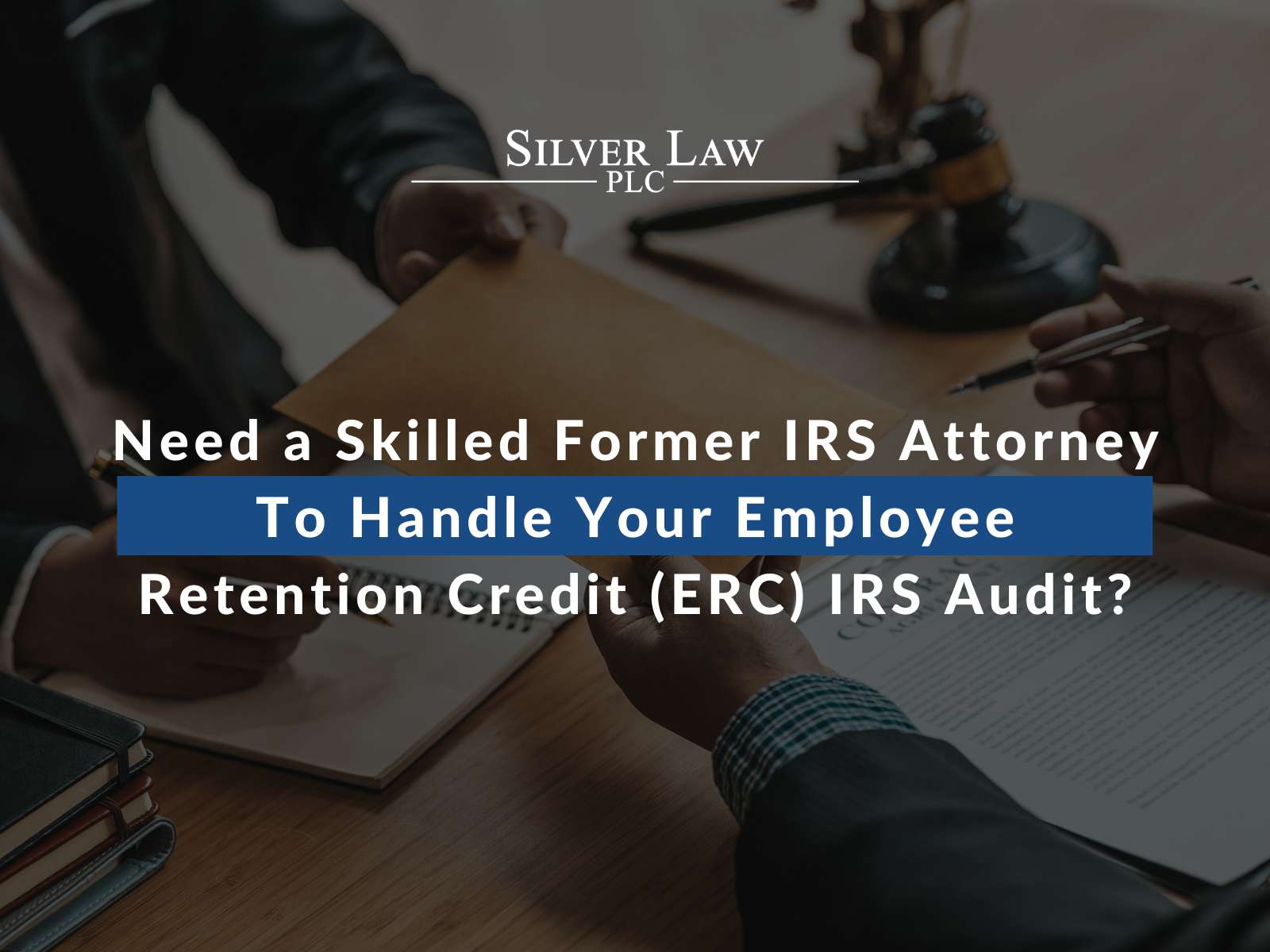 Seeking Expert IRS Attorney For ERC Audit Assistance?
