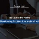 IRS Sounds the Alarm: The Growing Tax Gap & Its Implications!