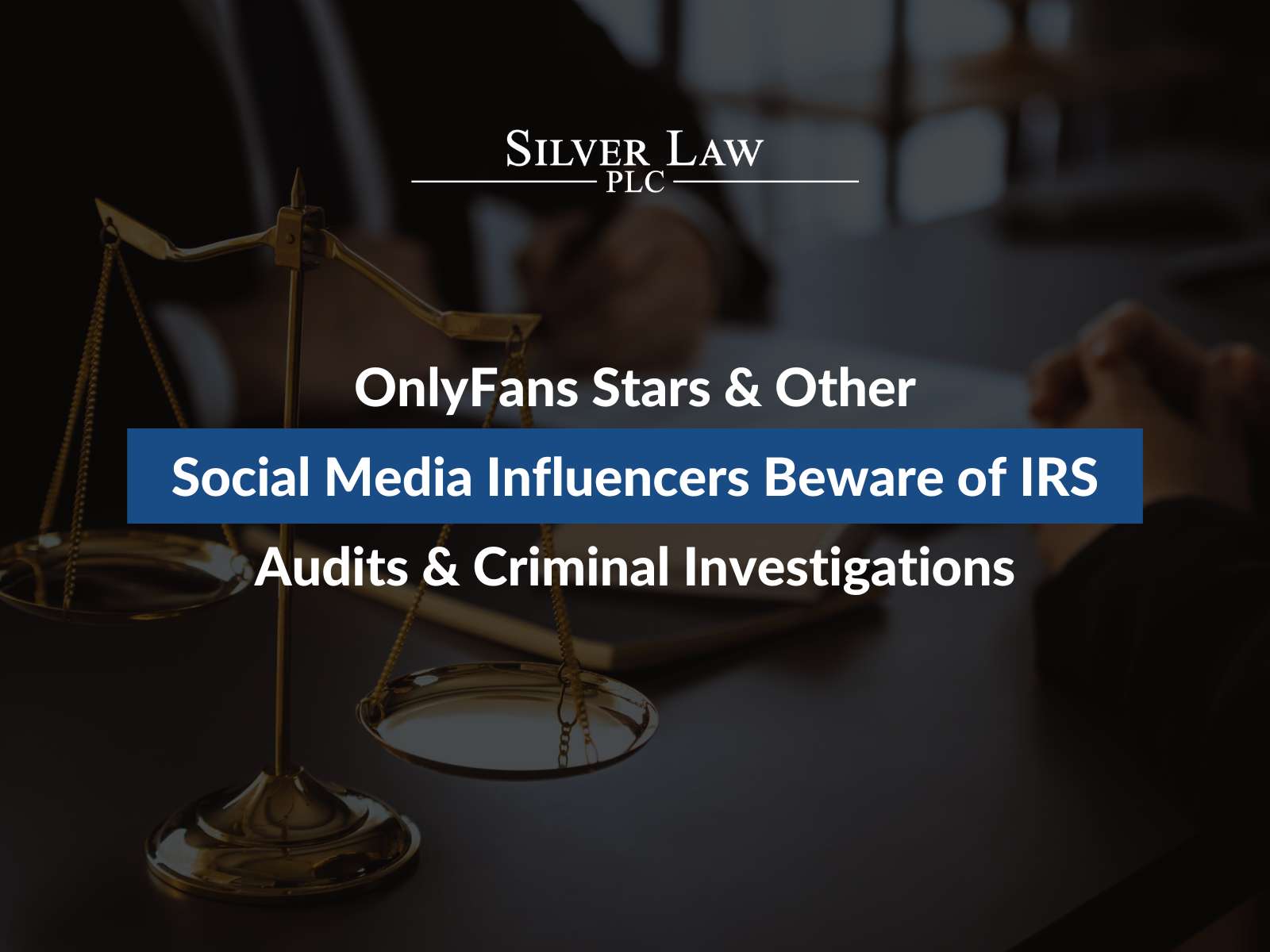 OnlyFans Stars & Other Social Media Influencers Beware of IRS Audits & Criminal Investigations
