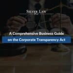 A Comprehensive Business Guide on the Corporate Transparency Act
