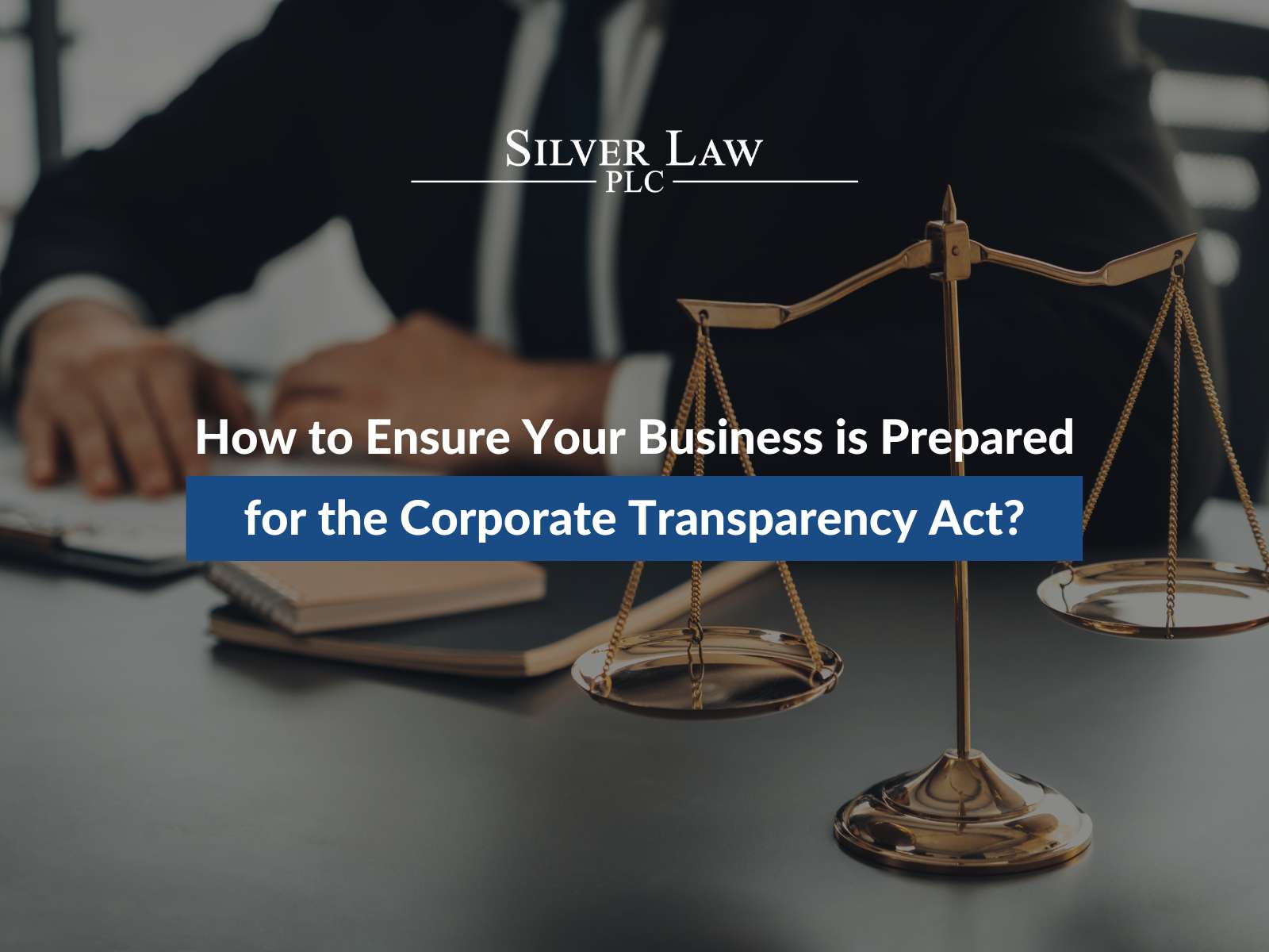 How to Ensure Your Business is Prepared for the Corporate Transparency Act?