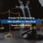 A Guide For BOI Reporting: Who Qualifies as a Beneficial Owner of a Business?