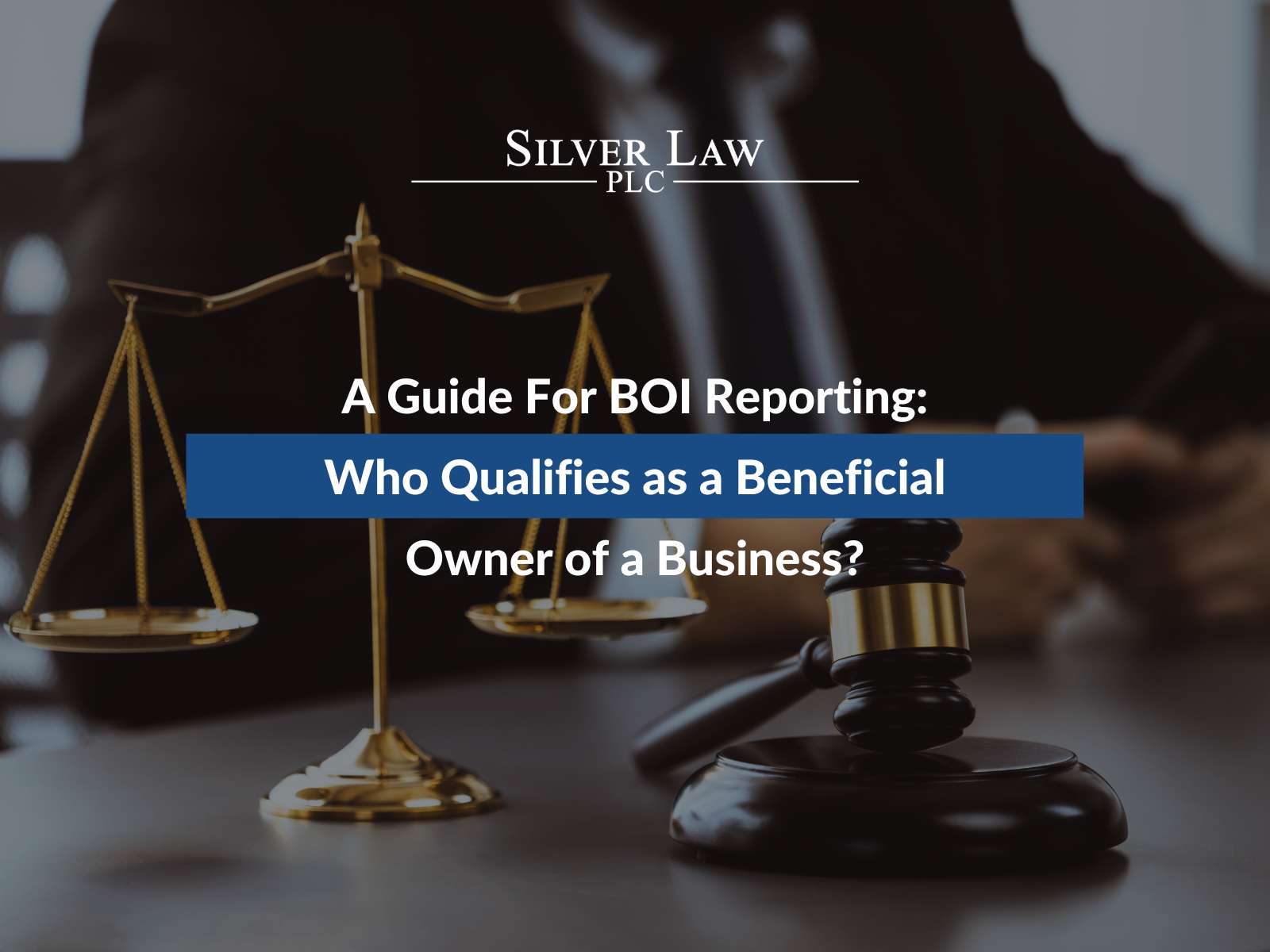 A Guide For BOI Reporting: Who Qualifies as a Beneficial Owner of a Business?