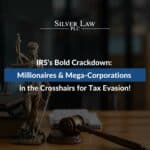 IRS's Bold Crackdown: Millionaires & Mega-Corporations in the Crosshairs for Tax Evasion!