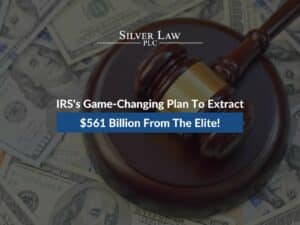 IRS's Game-Changing Plan To Extract $561 Billion From The Elite!