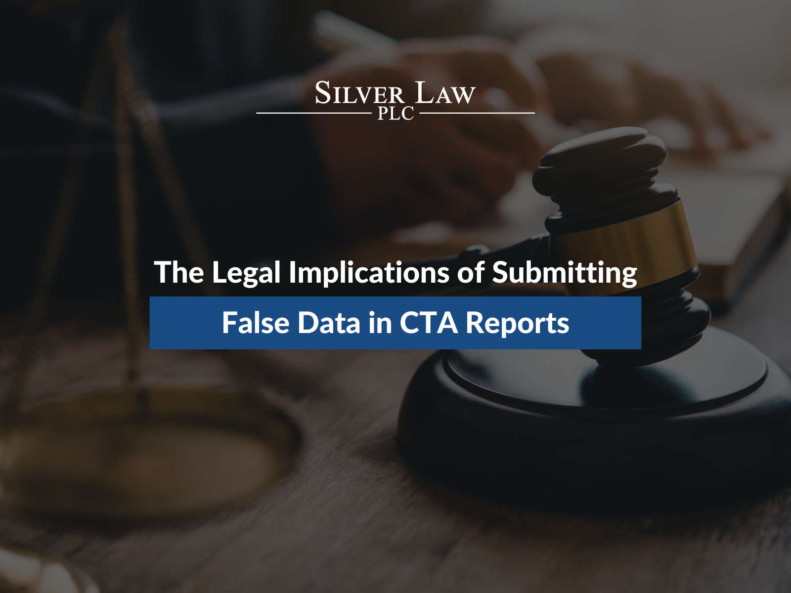 The Legal Implications of Submitting False Data in CTA Reports