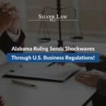 Alabama Ruling Sends Shockwaves Through U.S. Business Regulations!