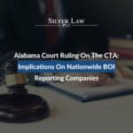 Alabama Court Ruling On The CTA Implications On Nationwide BOI Reporting Companies