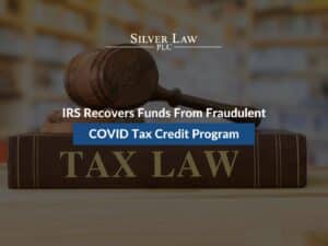 IRS Recovers Funds From Fraudulent COVID Tax Credit Program