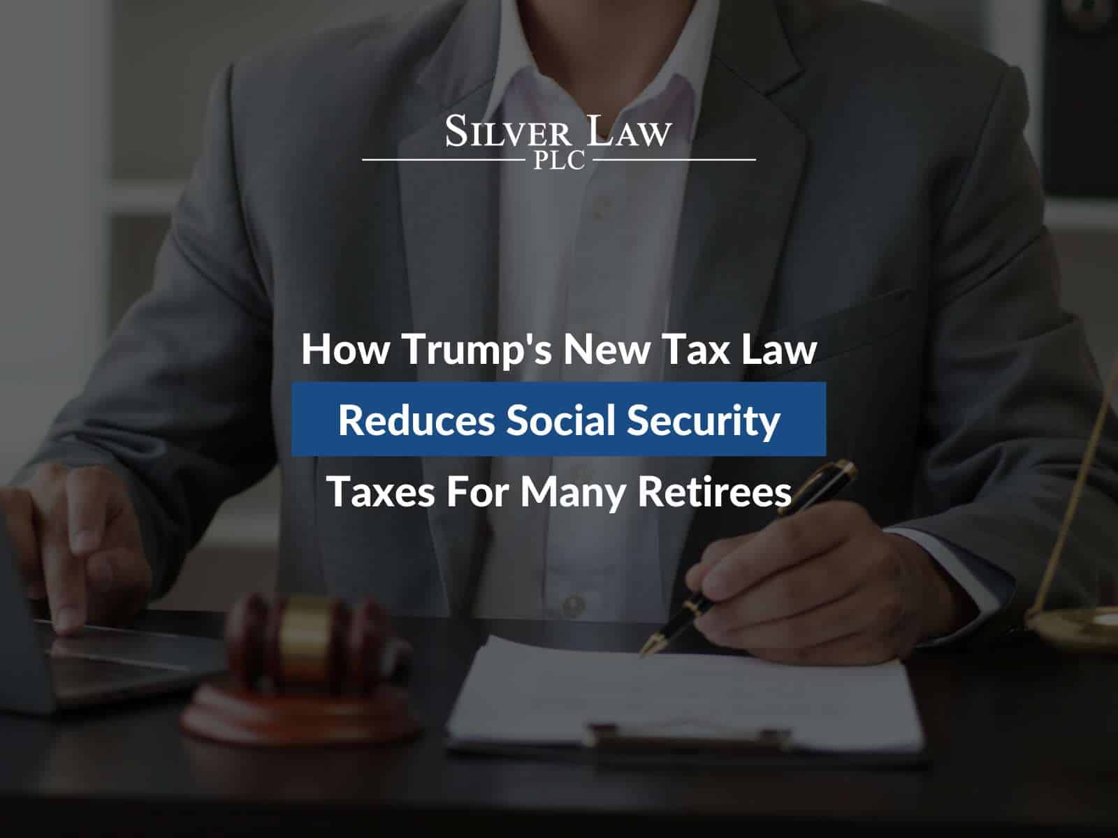 How Trump’s New Tax Law Reduces Social Security Taxes for Many Retirees