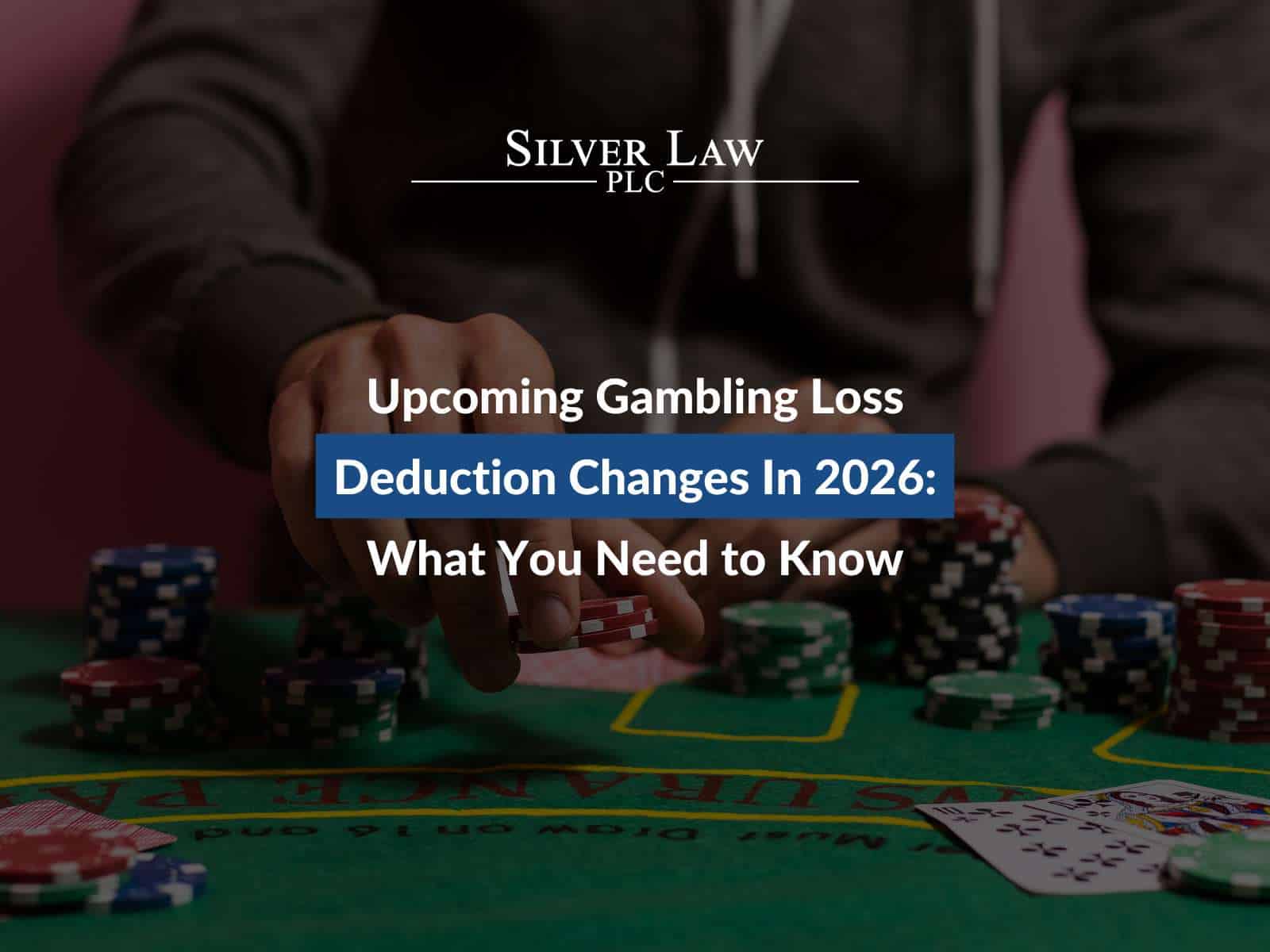 Upcoming Gambling Loss Deduction Changes in 2026: What You Need to Know
