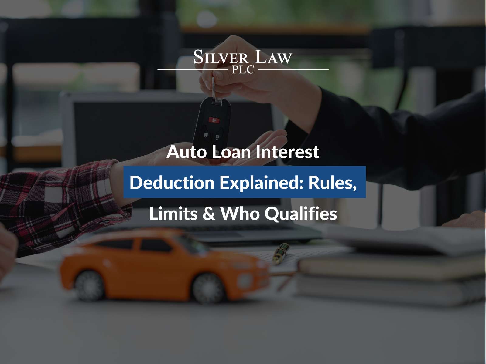 Auto Loan Interest Deduction Explained: Rules, Limits & Who Qualifies