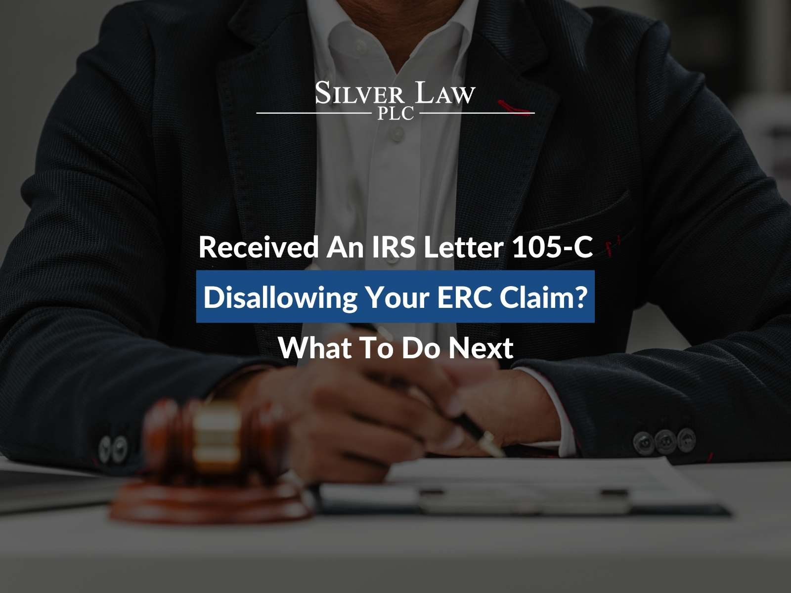 Received An IRS Letter 105-C Disallowing Your ERC Claim? What To Do Next
