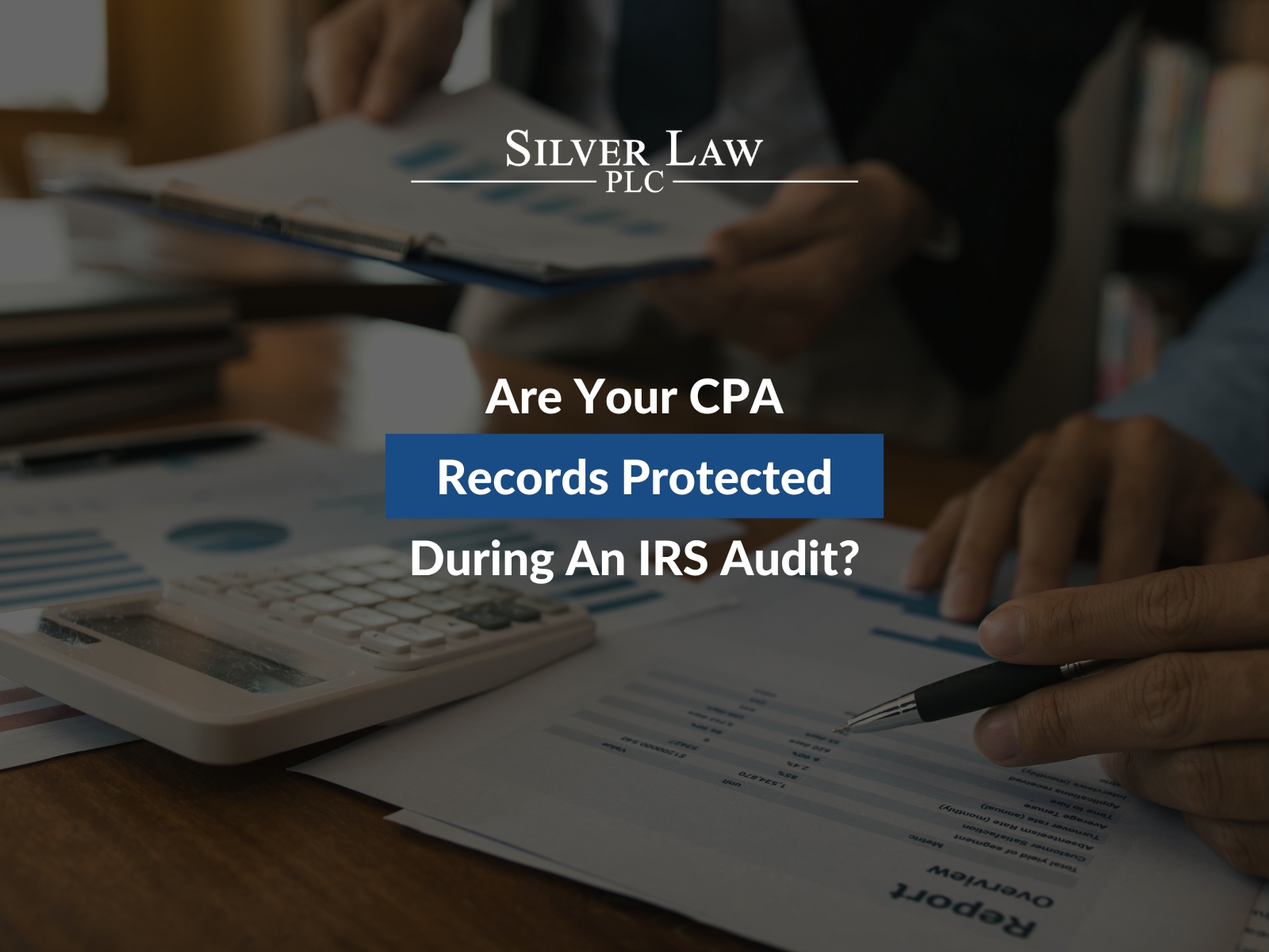 Are Your CPA Records Protected During An IRS Audit?